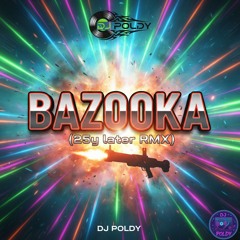 Bazooka (25y later RMX)