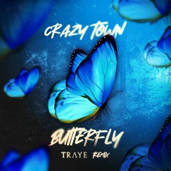 Crazy Town - Butterfly (TRAYE Remix)*FREE DOWNLOAD*