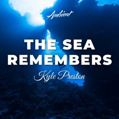 Kyle Preston - The Sea Remembers