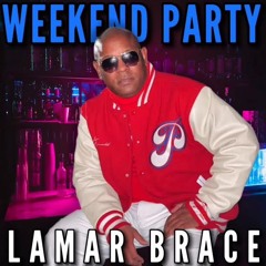 Lamar Brace-Weekend Party