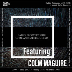 Radio Recovery w/ U_ME + Colm Maguire - 21.11.25