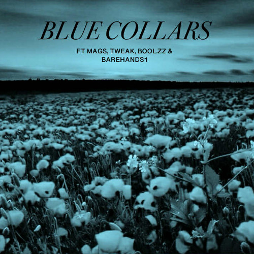 Blue Collars (ft. Tweak, Bool.zz & Barehands1) [Prod. Novmber]