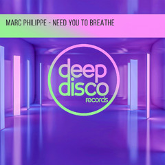 Marc Philippe - Need You To Breathe