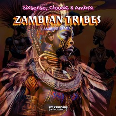 Sixsense , Cloud6 & Ambra - Zambian Tribes ( Ambient Remix ) 2025