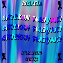 ROSALÍA - CHICKEN TERIYAKI (ALL MASSIH REMIX)[Extended Mix]
