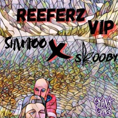 REEFERZ SKOOBY VIP! KLIP