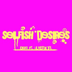 Boxx & ULTERIOR. - Selfish Desire