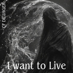 I want to Live