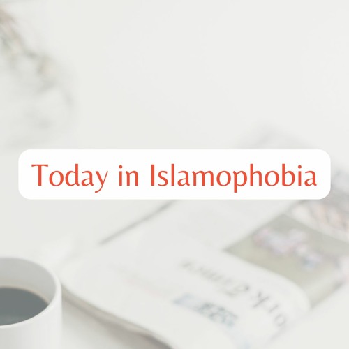 Today In Islamophobia: April 20, 2023