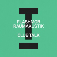 Flashmob, Raumakustik - Club Talk