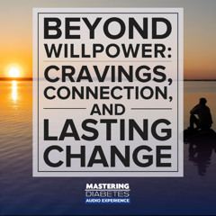 Beyond Willpower: Cravings, Connection, and Lasting Change