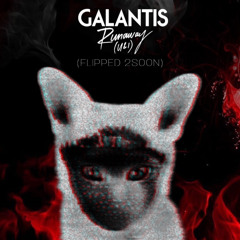 Galantis - Runaway (U & I) [FLIPPED 2SOON]