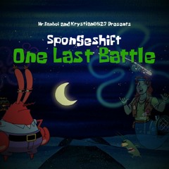 Spongeshift - One Last Battle (A Plankton Megalo) [Collab with Krystian0827]