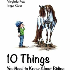 Access EPUB 📂 10 Things You Need to Know About Riding by  Virginia Fox,Inga Klaer,Je