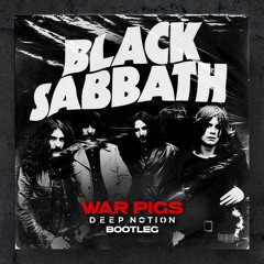Black Sabbath - WAR PIGS (Deep Notion Bootleg) [FREE DOWNLOAD]