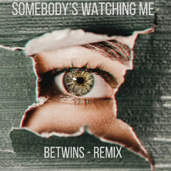 Somebody's Watching Me (Betwins - Remix )