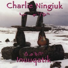 Charlie Ningiuk - Niaqurnguuq