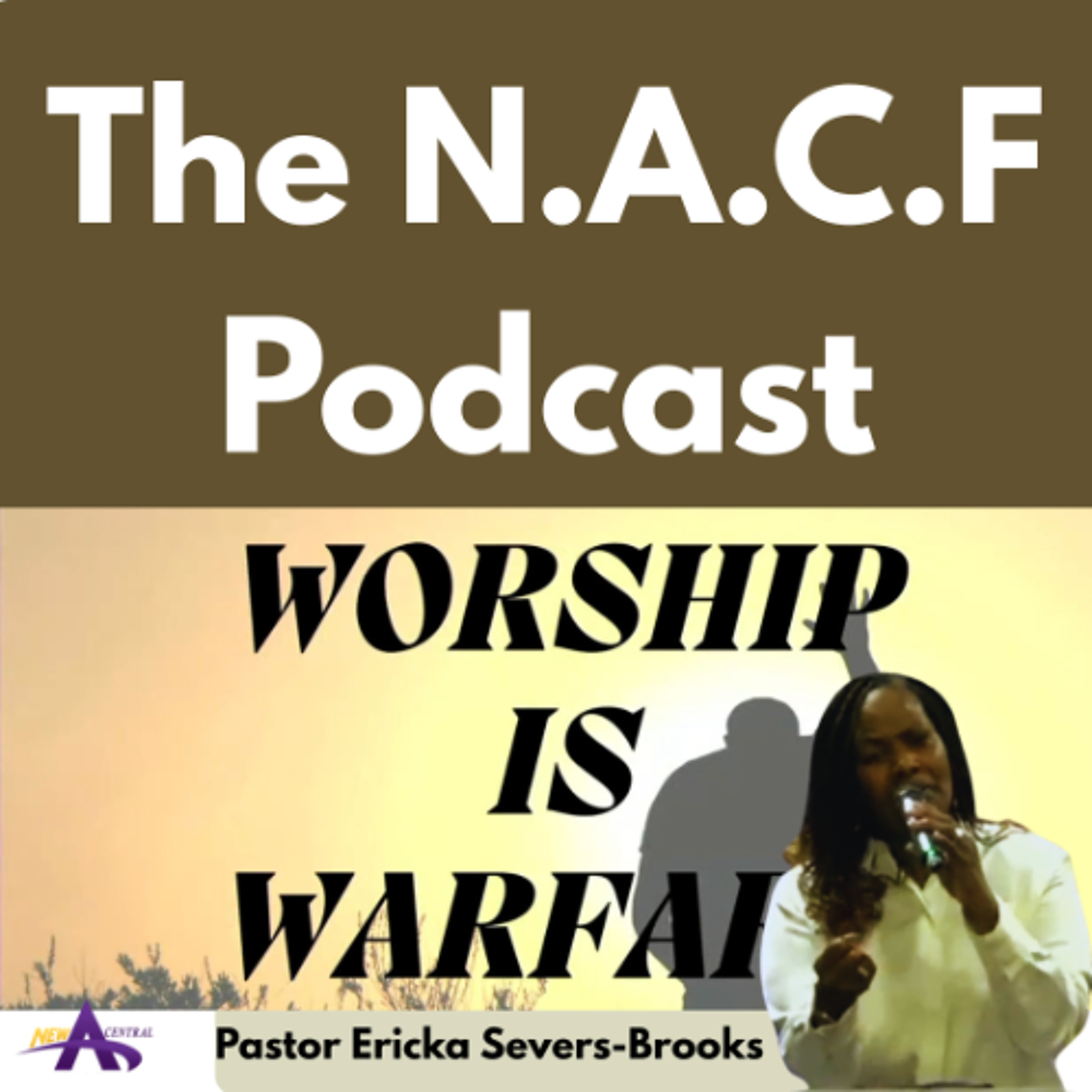 Worship is Warfare-Pastor Ericka Severs-Brooks (NACF Central campus) episode artwork