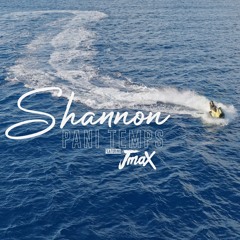 Shannon Ft Jmax  - Pani temps