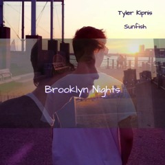 Sunfish & Tyler Kipnis - Brooklyn Nights