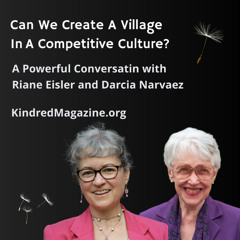 Darcia Narvaez & Riane Eisler Compare the Evolved Nest and Partnerism