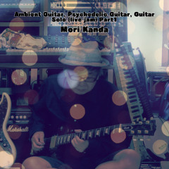 Ambient Guitar, Psychedelic Guitar, Guitar Solo (live jam) Part1