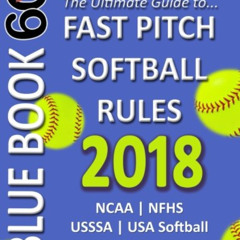 [FREE] EBOOK √ Bluebook 60 Fastpitch Softball Rules 2018: The ultimate guide to fastp