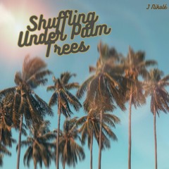 Shuffling Under Palm Trees