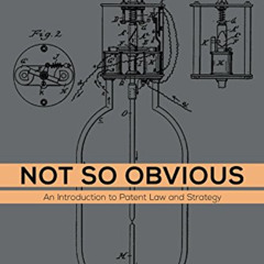 [Download] PDF 💖 Not So Obvious: An Introduction to Patent Law and Strategy by  Jeff