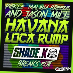 Havana Loca Rump (Shade K Breaks Edit) [Ya disponible]