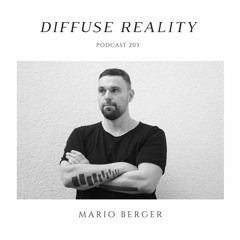 Diffuse Reality Podcast 203 :  Mario Berger