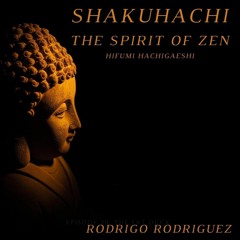 Shakuhachi - The Spirit Of Zen - Hifumi Hachigaeshi
