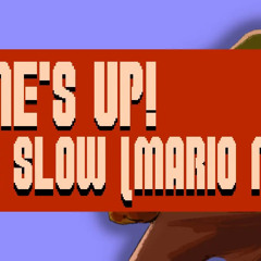 Time's Up! (Too Slow - Mario Mix)