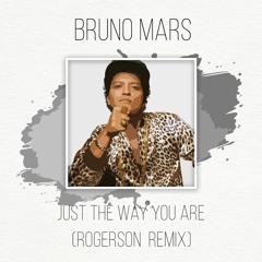 Bruno Mars - Just The Way You Are (Rogerson Remix)