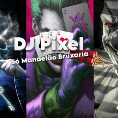 BOTA NELA TUDO DA BACELA (DJ Pixel)