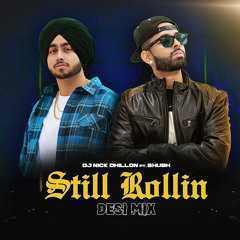 Still Rollin (Desi Mix) - DJ Nick Dhillon ft. Shubh