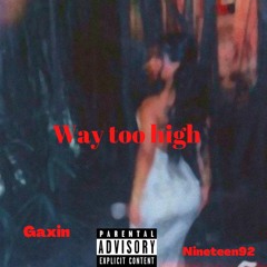 Gaxin - Way too high (Prod. by Nineteen92)