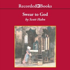 VIEW EBOOK EPUB KINDLE PDF Swear to God: The Promise and Power of the Sacraments by  Scott Hahn,Bria