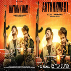 Aatankwadi Rock D & Ansh Pandit Latest Hindi Song 2020 Remix DJ Kamal