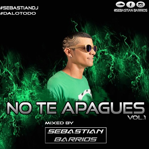 SESSION NO TE APAGUES VOL.1 MIXED BY SEBASTIAN BARRIOS DJ(2020)