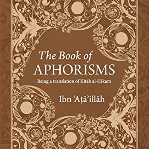 [View] EPUB 📃 The Book of Aphorisms: Being a translation of Kitab al-Hikam by  Ibn ‘