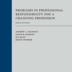 [Download] PDF 📦 Problems in Professional Responsibility for a Changing Profession b