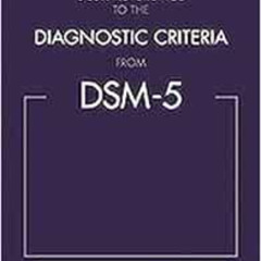[DOWNLOAD] PDF 📌 Desk Reference to the Diagnostic Criteria from DSM-5(TM) by America