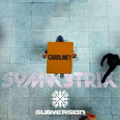 Symmetrik - Caroline (Subversion Remix)