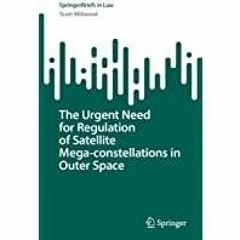 <Download>> The Urgent Need for Regulation of Satellite Mega-constellations in Outer Space (Springer
