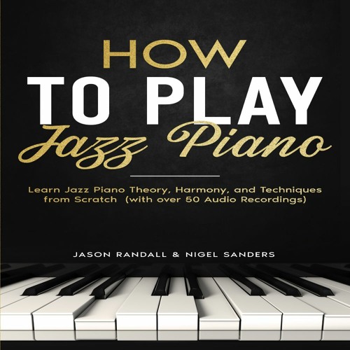 Stream Jason Randall Listen to How to Play Jazz Piano playlist online