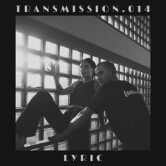 TRANSMISSION .014 - LYRIC