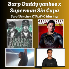 Bzrp Daddy Yankee x Superman Sin Capa (Sergi Sánchez & FLAVO FREE Mashup)