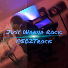 Just Wanna Rock- TRock