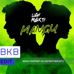 MANGU-FOURTWNTY (DJ UGI MEKTI BKB EDIT)